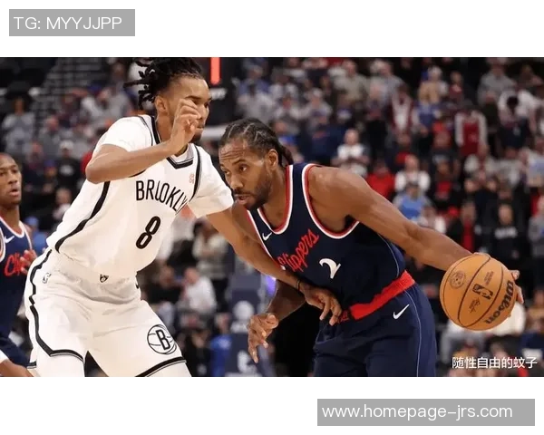 快船与篮网精彩对决视频直播全程回顾与分析 快船与篮网精彩对决视频直播全程回顾与分析